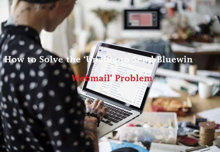 How to Solve the ‘Unable to Send Bluewin Webmail’ Problem